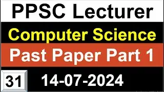 PPSC Computer Science Lecturer Past Paper 14/7/2024 Solution Part 1 | PPSC Lecturer Computer Science