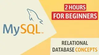 MySQL Tutorial For Beginners in 2 Hours | Relational Database Concepts