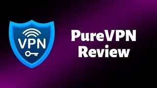 PureVPN Review:  Has it Improved?