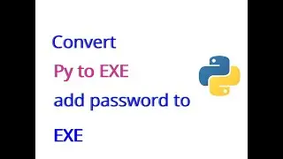 Convert python scripts to EXE , add password,  Make Money