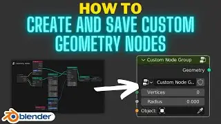 Making and Saving Custom Geometry Nodes