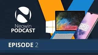 Neowin Podcast Episode 2