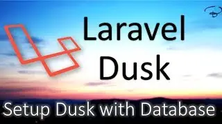 Laravel Dusk Tutorials | Setup Laravel Dusk with Database #2