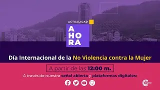 Día Internacional de la No Violencia contra la Mujer | AHORA | 24 de noviembre de 2023