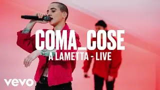 Coma_Cose - A LAMETTA (Live) | Vevo DSCVR