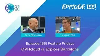 Feature Friday Episode 155 - OVHcloud at Explore Barcelona