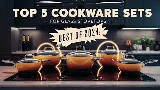 The 5 Best Cookware Sets for Glass Stovetops review in 2024