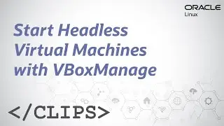 Start Headless Virtual Machines with VBoxManage