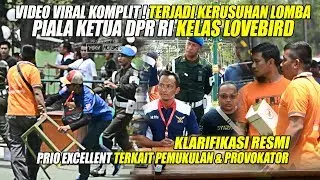 VIDEO VIRAL KOMPLIT ! TERJADI KERUSUHAN LOMBA PIALA KETUA DPR RI | LOVEBIRD & KLARIFIKASI MR. PRIO