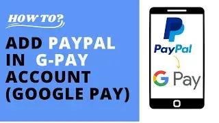 Google Pay How To Add Paypal - How To Add Paypal Account To Google Pay - Can Google Pay Use Paypal?