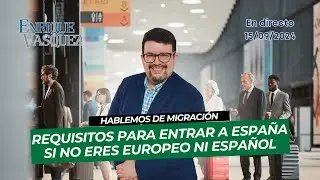 Requisitos para entrar a España si no eres europeo ni español - En Vivo 15/09/2024