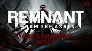 Silahlı Souls Diyebilir Miyiz? | Remnant: From The Ashes | Benim Aim Yine Efsane | Bölüm 1