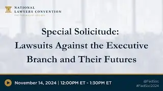 Special Solicitude: Lawsuits Against the Executive Branch and Their Futures [2024 NLC]