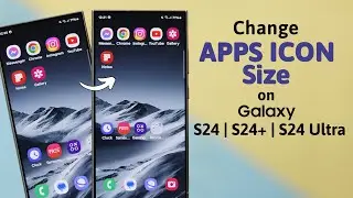 Galaxy S24/S24+/Ultra: How to Change Apps Icon Size! [Grid Size]