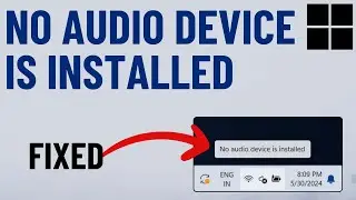 [FIXED] No Audio Device Is Installed Error on Windows 11