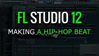 Making a Hip-hop Beat | FL Studio 12