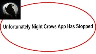 Fix Night Crows Unfortunately Has Stopped | Night Crows Stopped Problem | PSA 24