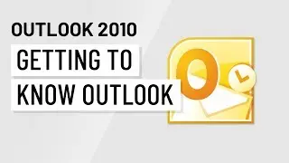 Microsoft Outlook 2010: Getting to Know Outlook