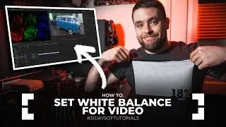 How to achieve the BEST POSSIBLE WHITE BALANCE for VIDEO