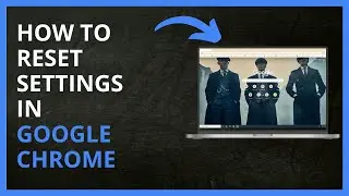 How To Reset Settings in Google Chrome in 2024