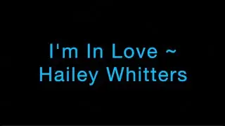 I'm In Love ~ Hailey Whitters Lyrics