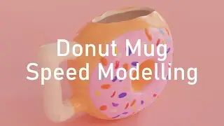 Donut Mug Speed Modelling