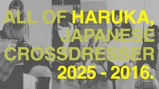from 2025 to 2016, All of Haruka, Japanese Crossdresser's everything. - ha1396