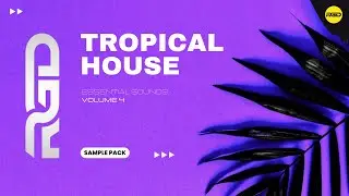 Tropical House Sample Pack V4 - Essential Sounds | Samples, Melodic Loops & Vocals