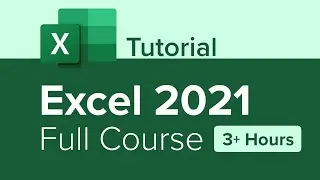 Excel 2021 Full Course Tutorial (3+ Hours)