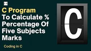 Code In C | Percentage Of Given Five Subjects Marks | C Programming Basics