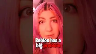 Roblox has a BIG problem...