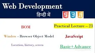 What is BOM in JS | Lecture 23  | Browser object model in java script | history | location