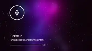 Unknown Brain - Perseus (feat. Chris Linton)