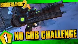 Borderlands 2 | If A Gub Drops, The Video Ends | Day #1