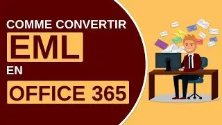 Comment convertir EML en Office 365 ? | EML vers Office 365 Migration pour importer des fichiers EML