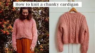 How to knit a chunky cardigan with cables