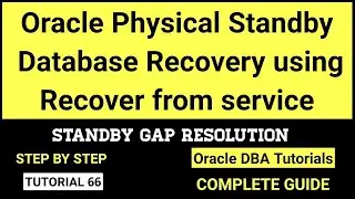 Physical Standby Database recovery using Recover From Service Command