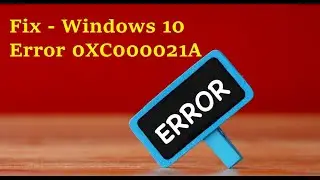 Fix - Windows 10 Error code 0xc000021a