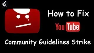 How to Fix YouTube's Community Guidelines Strike - Or Appeal Against It