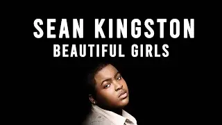 Sean Kingston - Beautiful Girls w/ lyrics