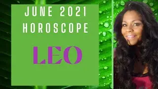 LEO MONTHLY JUNE HOROSCOPE 2021