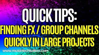 Quick Tips: Finding Groups and FX Channels Quickly In Large Projects (Cubase Pro Only)