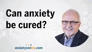 Can Anxiety Be Cured?