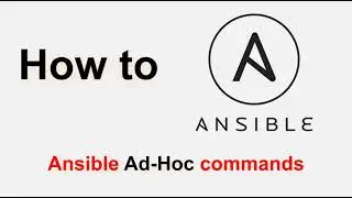 Ansible: How to use Ad-Hoc commands and the inventory