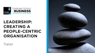 UCT GSB Leadership: Creating a People-Centric Organisation | Trailer