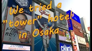 We tried a Tower Hotel in Osaka - Japan