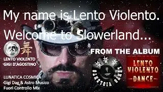 LENTO VIOLENTO - LUNATICA COSMICA (GIGI DAG & ASTRO MUSICO FUORI CONTROLLO MIX)