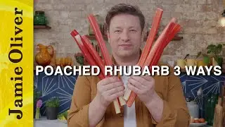 Poached rhubarb 3 ways | Jamie Oliver