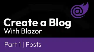 Create a Blog with Blazor | Part 1 - Posts