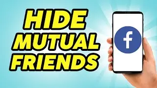 How to Hide Mutual Friends on Facebook - 2024